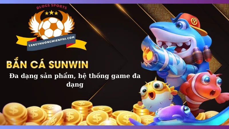 Đa dạng sản phẩm, hệ thống game đa dạng