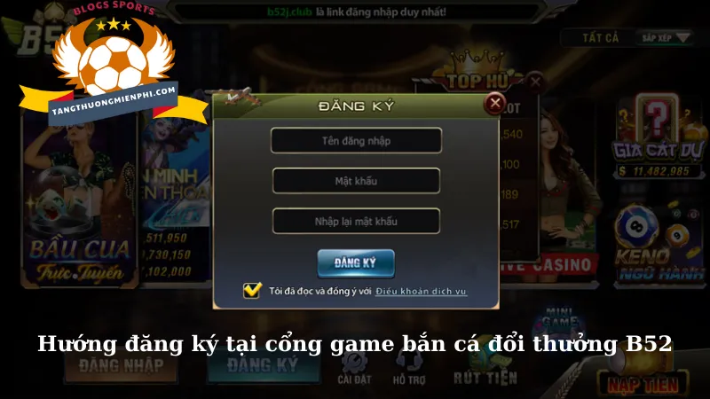 Hướng đăng ký tại cổng game bắn cá đổi thưởng B52