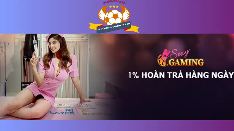 Khuyến mãi hoàn trả 1% tại sexy gaming